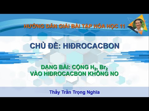 Video BÀI TOÁN CỘNG H2, Br2 VÀO HIĐROCACBON KHÔNG NO (# 5) - youtube