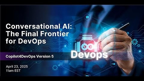 Conversational AI: The Final Frontier for DevOps | Webinar Recording