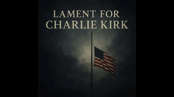 Lament for Charlie Kirk