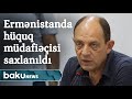 Ermənistanda hüquq müdafiəçisi polis bölməsinə aparılıb