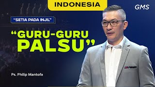 Indonesia | "Guru - Guru Palsu" - Ps. Philip Mantofa (Official GMS Church)
