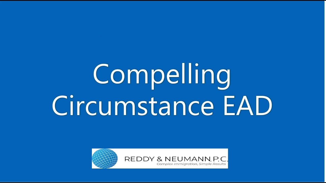 Compelling Circumstance EAD