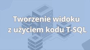Bazy danych kurs MS SQL Server - od podstaw | Tworzenie widoku kodem T-SQL | ▶strefakursow.pl◀