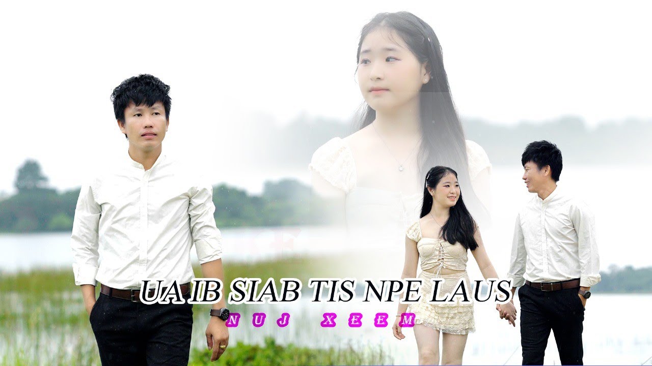 Ua ib siab tis npe laus - nuj xeem - nkauj tawm tshiab