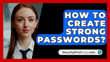 How To Create Strong Passwords? - SecurityFirstCorp.com