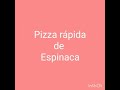 Pizza rápida de ESPINACA