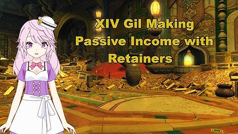 Passive Income with Retainers | Final Fantasy XIV Gil Making