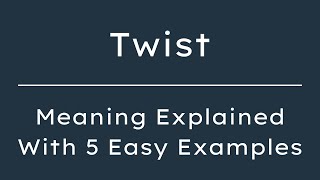 What Does Twist Mean? Twist Meaning in English With 5 Example Sentences