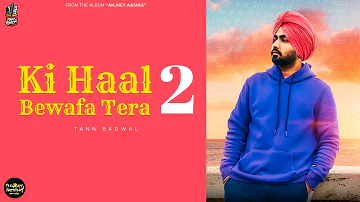 KI HAAL BEWAFA TERA 2 (Official Audio) - Tann Badwal - 💿ANJHEY AASHIQ - Sad Songs Punjabi 2022