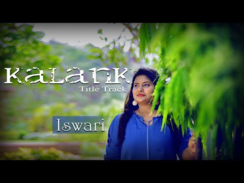 Kalank | Title Track |Iswari | Cover | Arijit Singh | Pritam