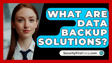What Are Data Backup Solutions? - SecurityFirstCorp.com