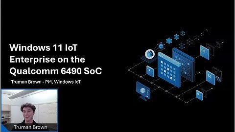 Windows 11 IoT Enterprise on the Qualcomm 6490 SoC