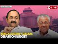 Kerala Assembly session: Debate on Budget proposals in Thiruvananthapuram