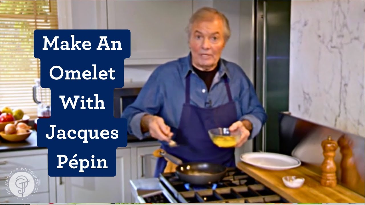 Jacques Pépin Makes A Perfect Omelet, on YouTube