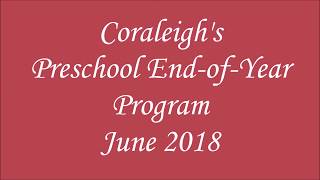 Coraleigh's End-of-Year Preschool Program June 2018