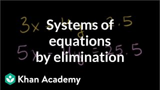 Solving systems of equations by elimination | Algebra Basics | Khan Academy