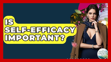 Is Self-efficacy Important? - The Personal Growth Path