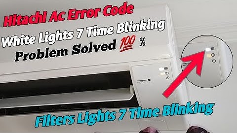 Hitachi ac white light blinking 7 times | hitachi split ac 7 time blinking error