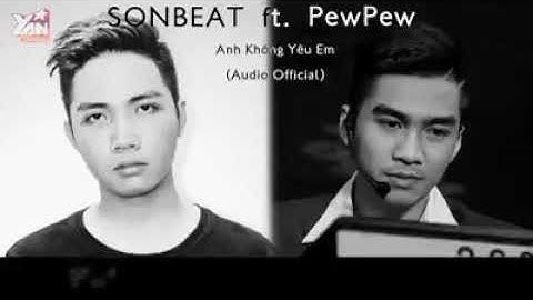 Anh không yêu em   Những câu nói hay nhất của Pew Pew