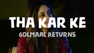 Golmaal Returns - Tha Kar Ke (Lyrics)