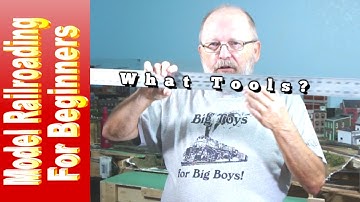 Model Railroading For Beginners - Model Railroading Tools For The Berginner -  Episode 03