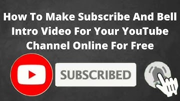 How To Make Subscribe And Bell Intro Video For Your YouTube Channel Online For Free