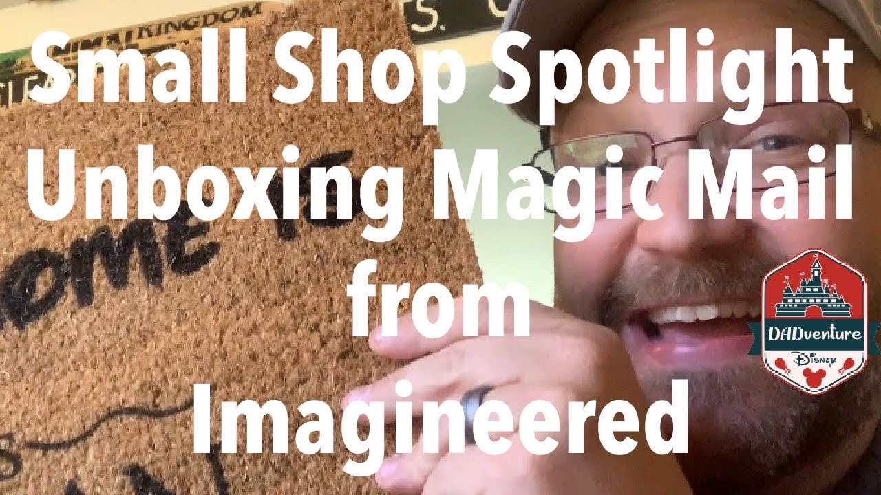 DADventure Disney Small Shop Spotlight - Unboxing Disney Magic Mail From Imagineered