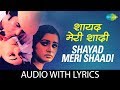 Shayad meri shaadi ka with lyrics           lata mangeshkar  kishore