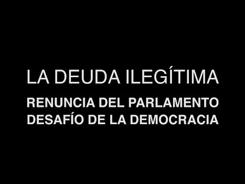 La deuda ilegítima. Renuncia del Parlamento, desafío de la Democracia.