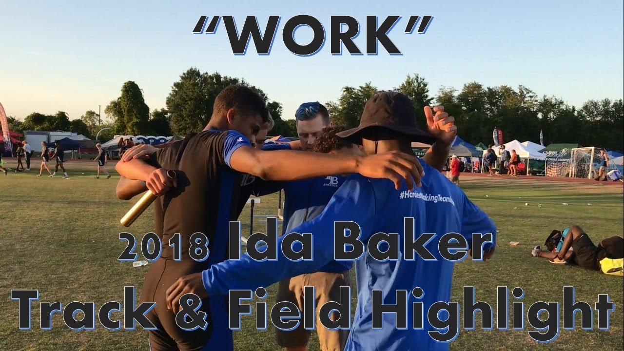 "Work" 2018 Ida Baker High School Track & Field Highlight YouTube