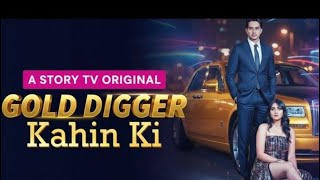 Gold Digger Kahin Ki 1 to 36 episode 
