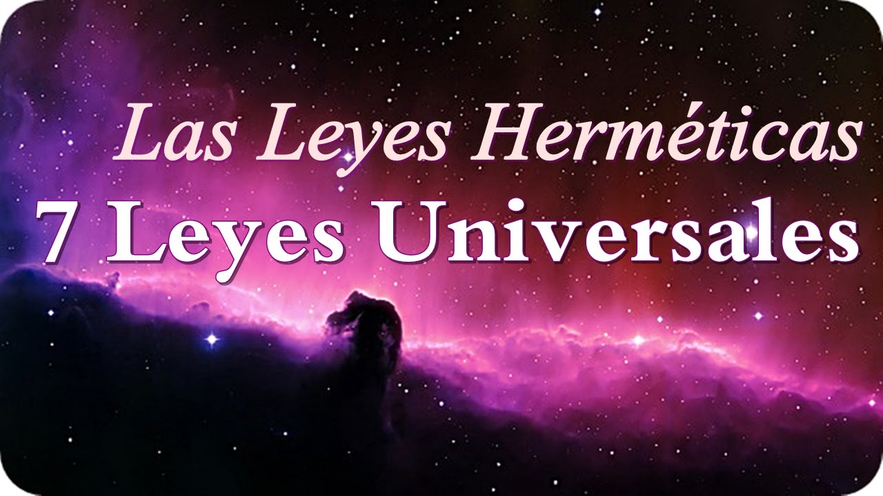 Las 7 Leyes Herméticas (Leyes Universales) - YouTube