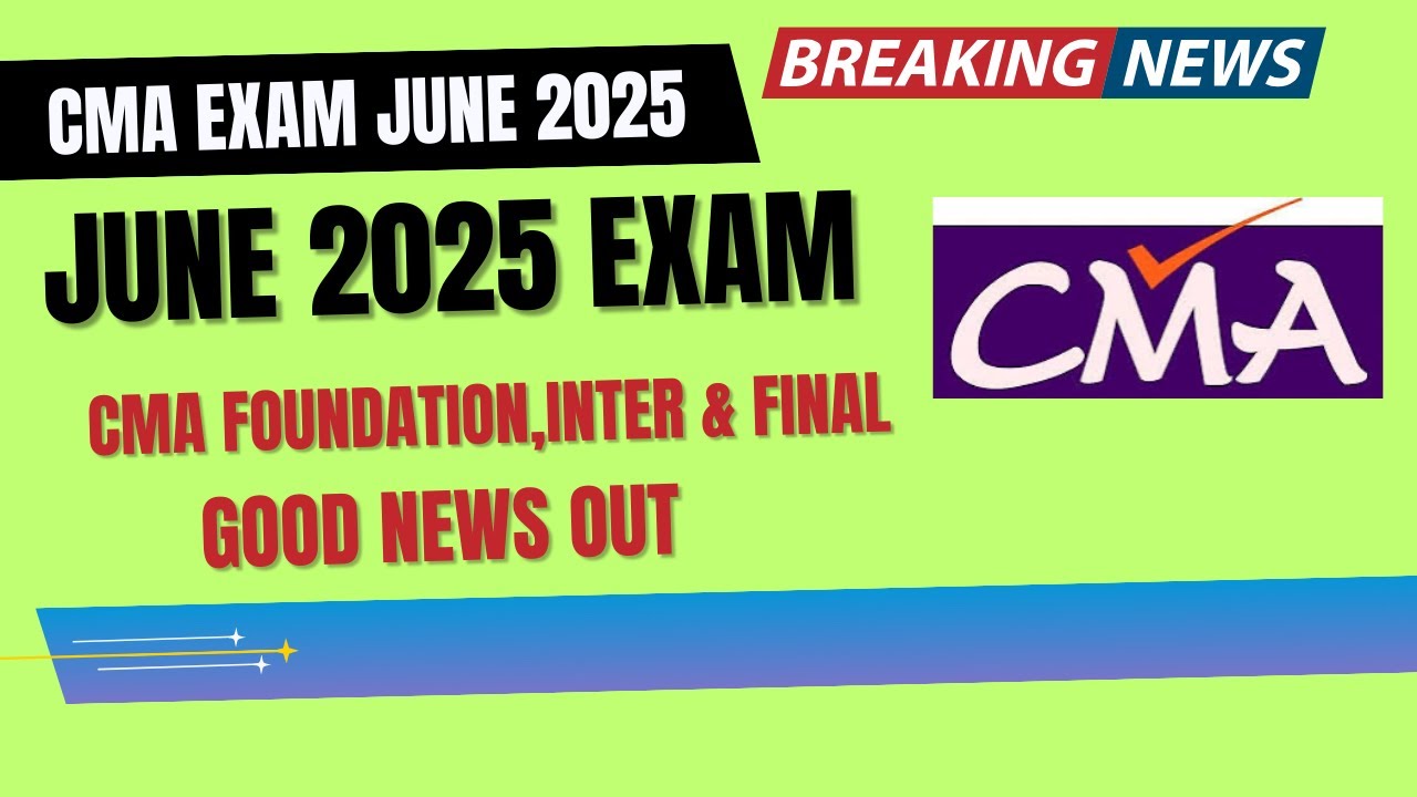 Breaking News | CMA Exam June 2025 Good News Out by ICMAI - YouTube