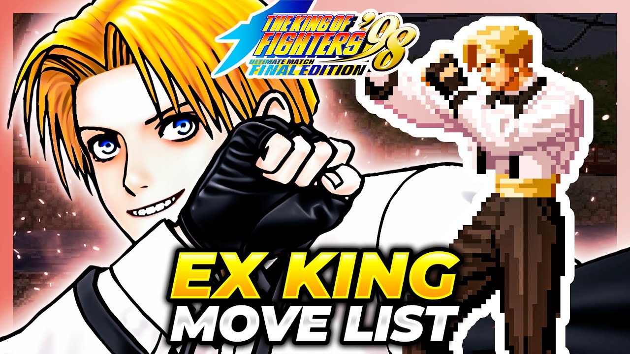 EX KING MOVE LIST - The King of Fighters '98 Ultimate Match Final