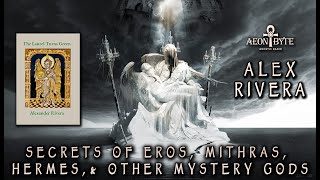 Secrets of Eros, Mithras, Hermes, and Other Mystery Gods