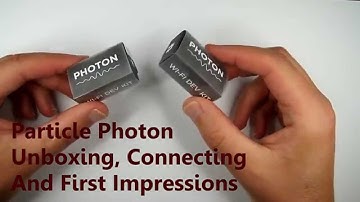 Particle Photon Unboxing, Connecting And First Impressions