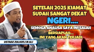 KIAMAT AKHIR ZAMAN KIAMAT SUDAH SANGAT DEKAT‼️INI PENJELASANNYA USTADZ ZULKIFLI MUHAMMAD ALI LC.MA