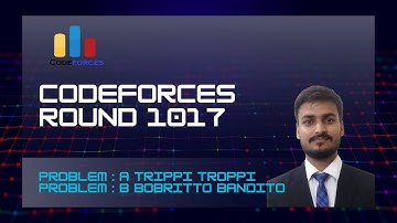 Codeforces Round 1017 (Div. 4) A & B Full Solutions – Trippi Troppi & Bobritto Bandito #codeforces