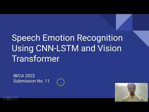 Paper ID #11 | Speech Emotion Recognition Using CNN-LSTM And Vision Transformers | IBICA 2022 |