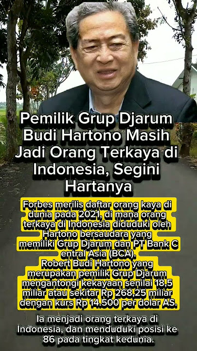 pemilik Grup Djarum Budi Hartono Masih jadi Orang terkaya di indonesia dan No 38 Orang terkaya Dunia