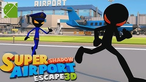 Super Shadow Airport Escape 3D - Android Gameplay HD