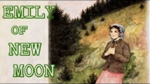 Emily of New Moon 🎧📖 by Lucy Maud Montgomery  Full Audio Book Part 1 of 2
