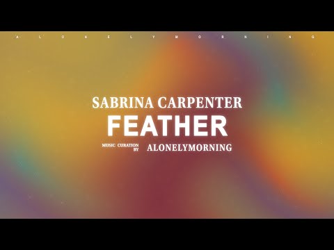 Sabrina Carpenter - Feather (Lyrics)