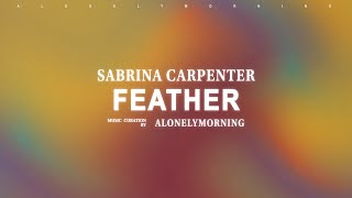 Sabrina Carpenter - Feather (Lyrics)