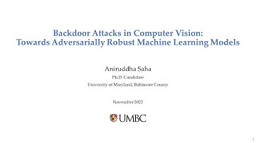 PhD Dissertation Defense – Aniruddha Saha (BACKDOOR ATTACKS IN COMPUTER VISION)