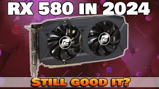 THE AMD RX 580 8GB IS LEGENDARY / STILL WORTH IT IN 2024?