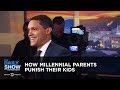 How Millennial Parents Punish Their Kids - Between the Scenes | The Daily Show