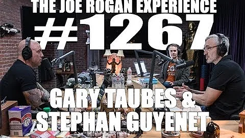 Joe Rogan Experience #1267 - Gary Taubes & Stephan Guyenet