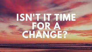 Isn't It Time For A Change? | John F. Xuereb