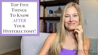 Hysterectomy Recovery Tips  Top Five Things To Know AFTER Your Hysterectomy!